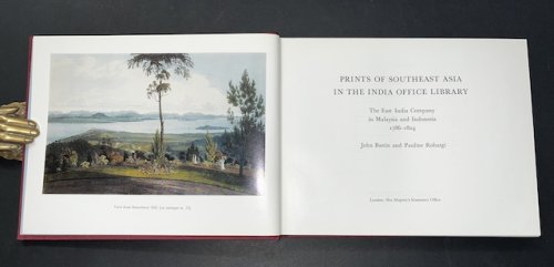 Prints Of Southeast Asia In The Indian Office Library: The East India Company In Malaysia And Indonesia 1786-1824