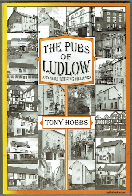The Pubs Of Ludlow And Neighbouring Villages