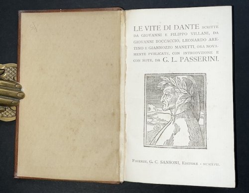 Le Vite Di Dante, Scritte da Giovanni e Filippo Villani, da Giovanni Boccaccio, Leonardo Aretino e Giannozzo Manetti, Ora Novamente Publicate Con Introduzione e Con Note da G. L. Passerini