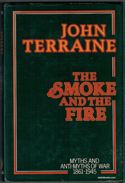 The Smoke And The Fire: Myths And Anti-Myths Of War 1861-1945