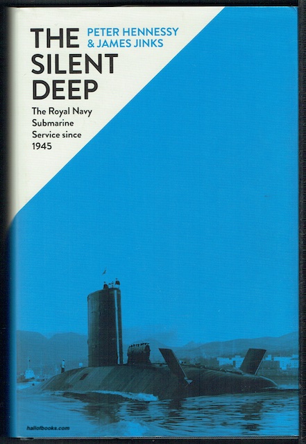 The Silent Deep: The Royal Navy Submarine Service Since 1945