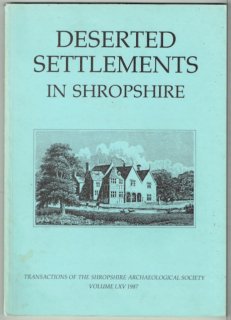Deserted Settlements In Shropshire: Transactions Of The Shropshire Archaeological Society Volume LXV