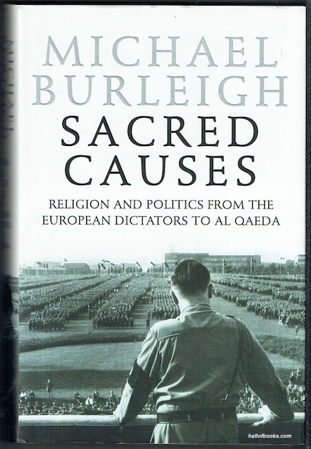 Sacred Causes: Religion And Politics From The European Dictators To Al Qaeda