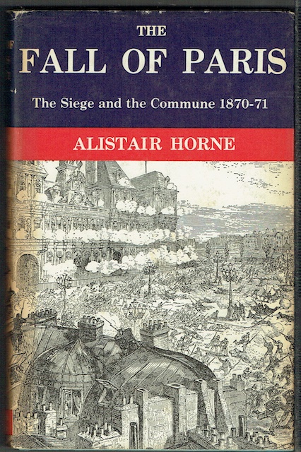 The Fall Of Paris: The Siege And The Commune 1870-71