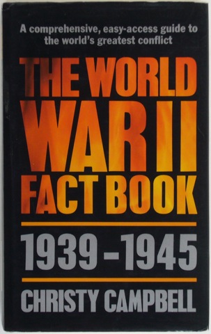 The World War II Fact Book. 1939 - 1945