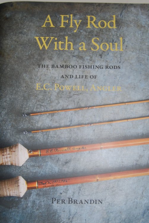 A FLY ROD WITH A SOUL. The Bamboo Fishing Rods and Life of E.C. Powell, Angler. 4to Illus. [9 in. w. x 12 in. h.] Shelburne Falls: Little West Kill Press. 210 p . 2021 1st Ed.