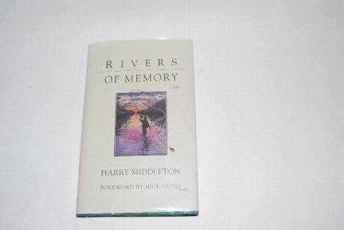 Harry. RIVERS OF MEMORY. [FROM RUSS CHATHAM'S LIBRARY] Foreword by Nick Lyons. SOLD