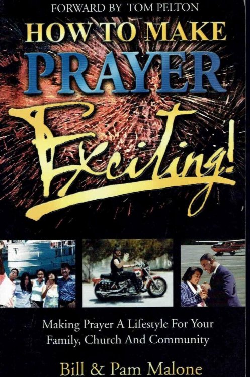 How to Make Prayer Exciting (Making Prayer a Lifestyle for Your Family, Church, and Community)