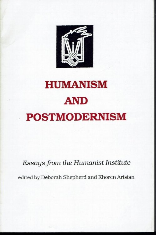 Humanism and Postmodernism (Essays From the Humanist Institute, Vol 8, 1993)