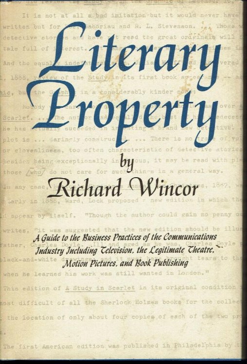 Literary Property (a Guide to the Business Practices of the Communications Industry Including Television, the Legitimate Theatre, Motion Pictues, and Book Publishing)