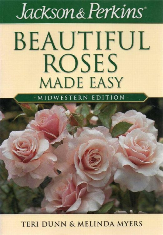 Jackson & Perkins Beautiful Roses Made Easy: Midwestern Edition