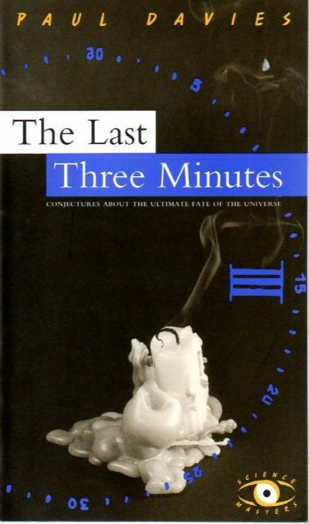 The Last Three Minutes: Conjectures About the Ultimate Fate of the Universe