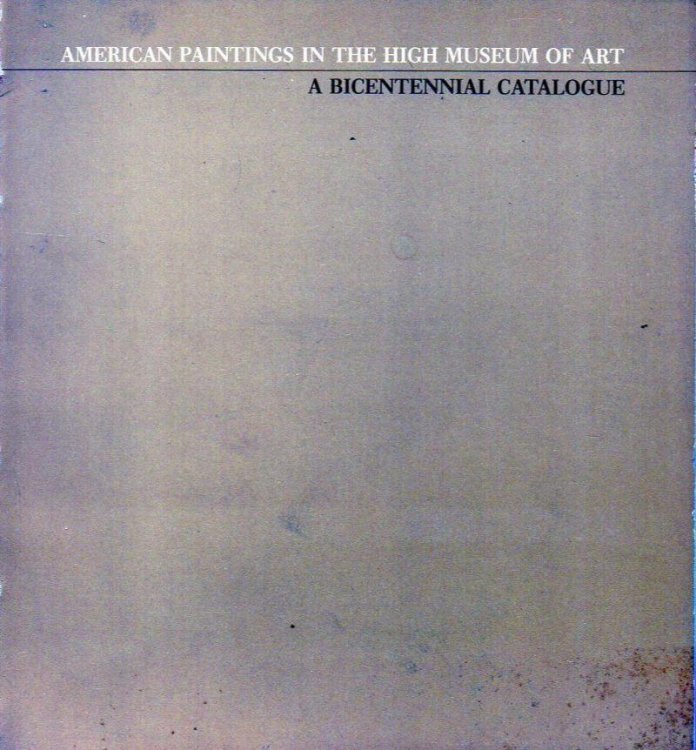 American Paintings in the High Museum of Art: A Bicentennial Catalogue