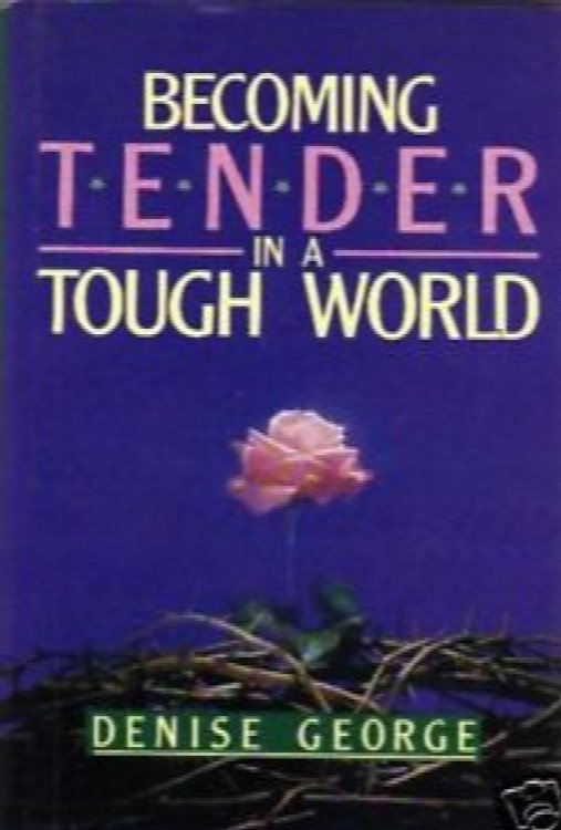 Becoming Tender in a Tough World