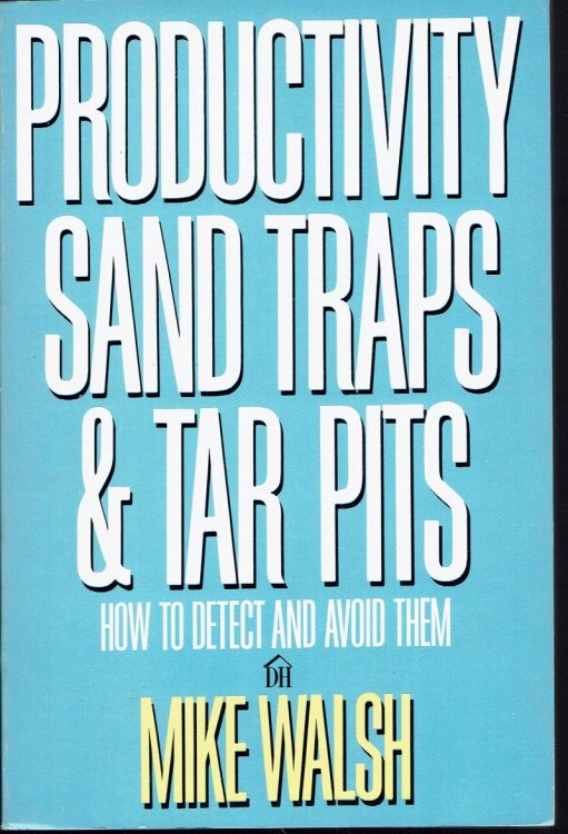 Productivity Sand Traps & Tar Pits: How to Detect and Avoid Them [Paperback.