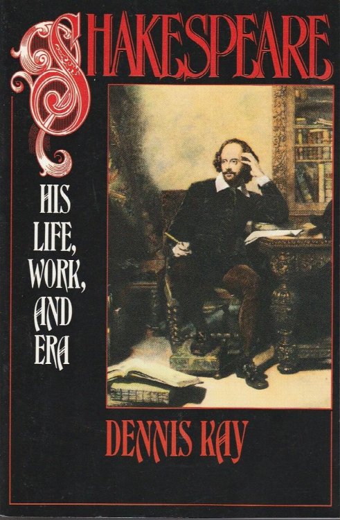 Shakespeare: His Life, Work, and Era