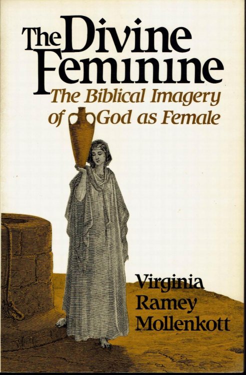 The Divine Feminine: the Biblical Imagery of God as Female
