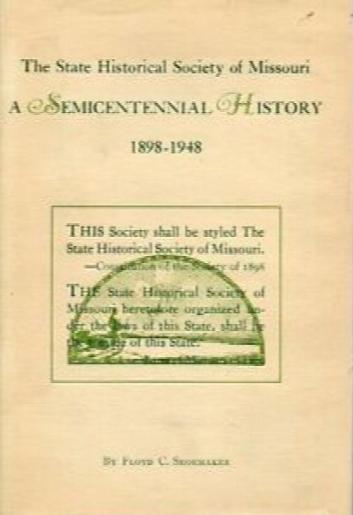 The State Historical Society of Missouri: A Semicentennial History 1898-1948