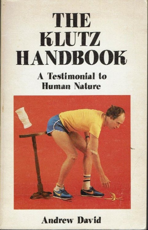 The Klutz Handbook: a Testimonial to Human Nature