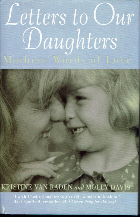 Letters to Our Daughters: Mothers' Words of Love
