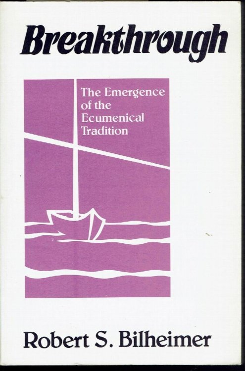 Breakthrough: the Emergence of the Ecumenical Tradition
