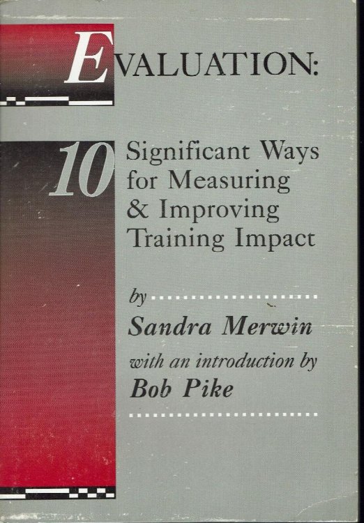 Evaluation: 10 Significant Ways for Measuring & Improving Training Impact