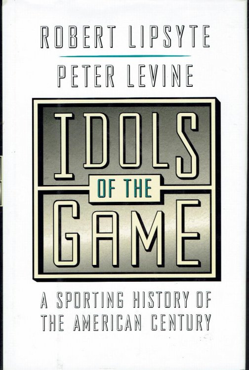 Idols of the Game: a Sporting History of the American Century