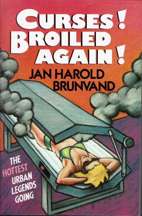 Curses! Broiled Again! : the Hottest Urban Legends Going