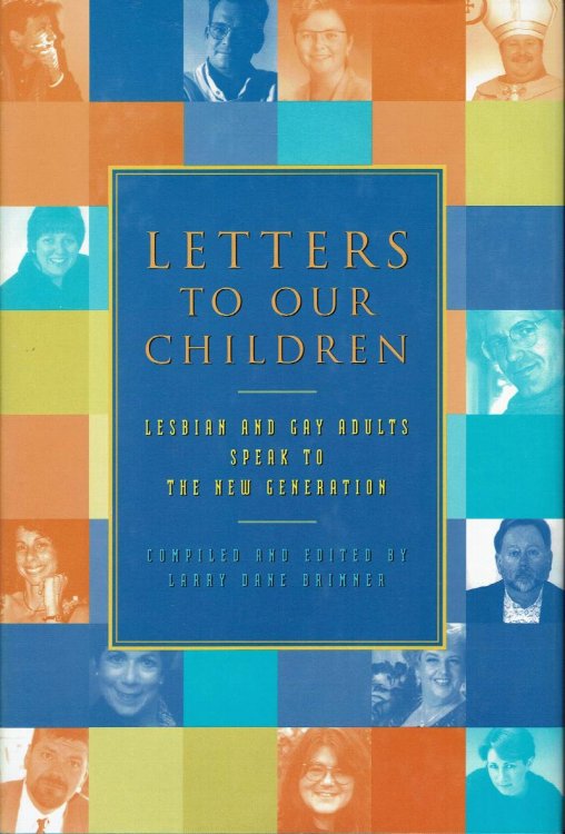 Letters to Our Children: Lesbian and Gay Adults Speak to the New Generation (the Lesbian and Gay Experience Ser. )