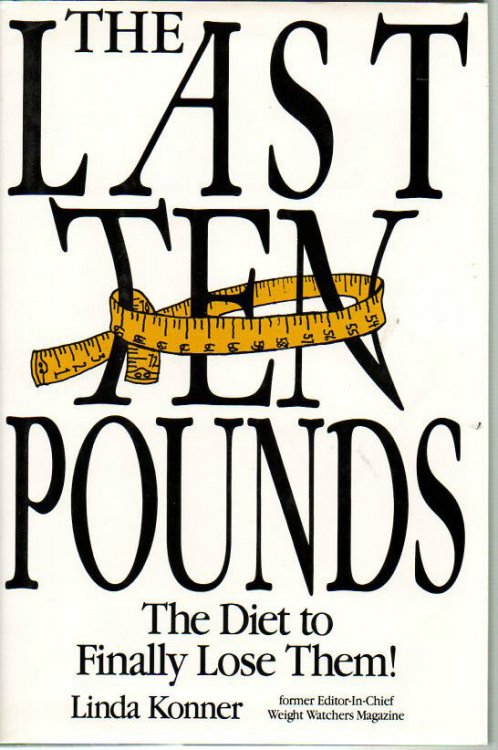 The Last Ten Pounds: the Diet to Finally Lose Them!