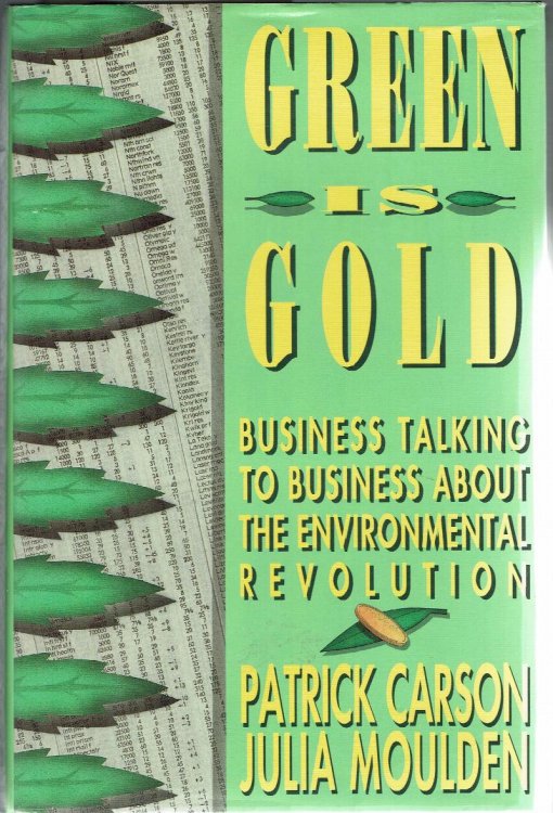 Green is Gold: Business Talking to Business About the Environmental Revolution