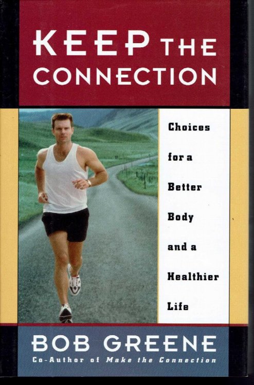 Keep the Connection-Choices for a Better Body and a Healthier Life: Shaping Your Body to Its Maximum Potential