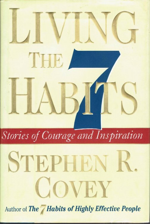 Image for Living the 7 Habits: Stories of Courge and Inspiration Living the 7 Habits: Stories of Courge and Inspiration