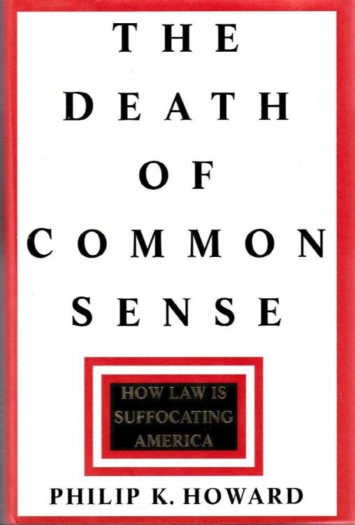 The Death of Common Sense: How Law is Suffocating America