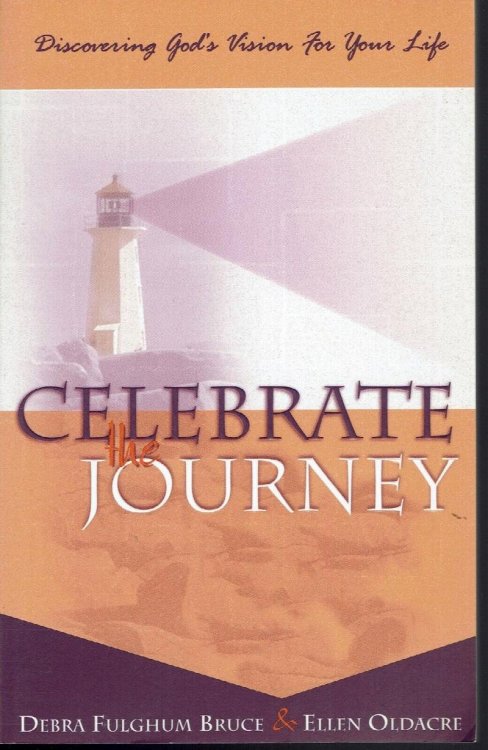 Celebrate the Journey: Discovering God's Vision for Your Life