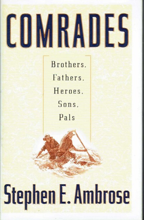 Comrades: Brothers, Fathers, Heroes, Sons, Pals