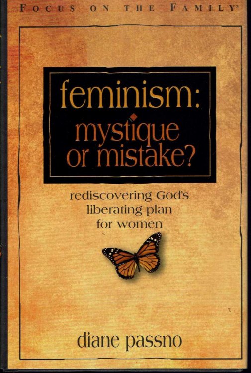 Feminism: Mystique Or Mistake (Renewing the Heart)
