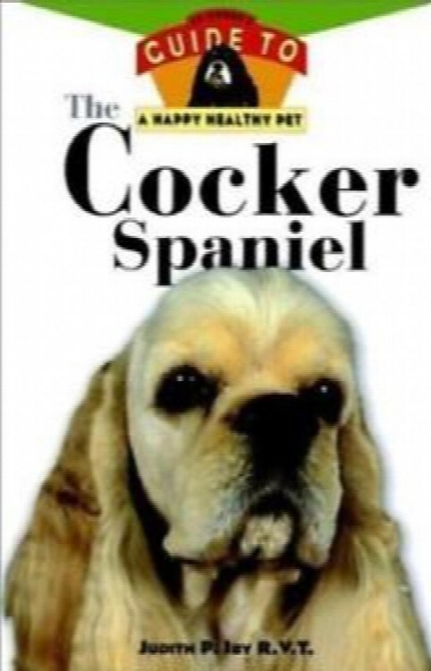 The Cocker Spaniel: an Owner's Guide to a Happy Healthy Pet (Owner's Guides to a Happy, Healthy Pet Ser. )