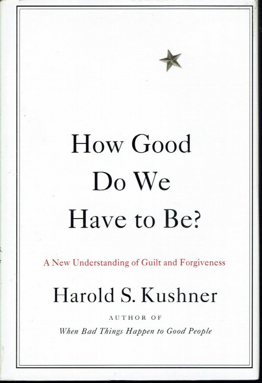 How Good Do We Have to Be : a New Understanding of Guilt and Forgiveness