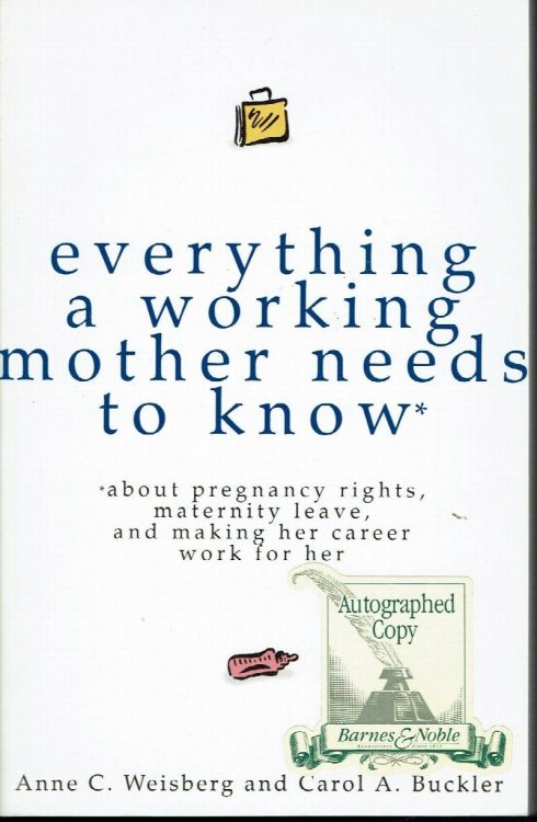 Everything a Working Mother Needs to Know About Pregnancy Rights, Maternity Leave and Making Her Career Work for Her