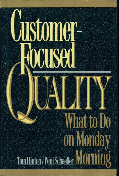 Customer-Focused Quality: What to Do on Monday Morning