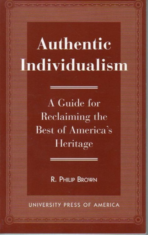 Authentic Individualism: a Guide for Reclaiming the Best of America's History