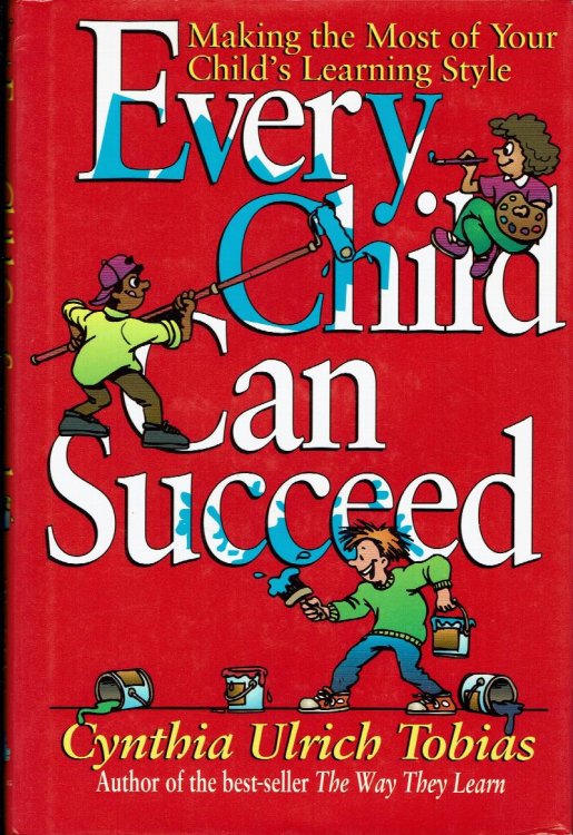 Every Child Can Succeed: Making the Most of Your Child's Learning Style