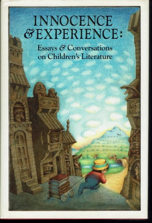 Innocence and Experience: Essays and Conversations on Childrens Literature