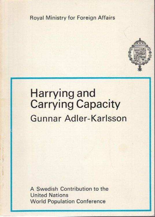 Harrying and Carrying Capacity: [a Swedish Contribution to the United Nations World Population Conference; Publ By the Royal Ministry for Foreign Affairs]
