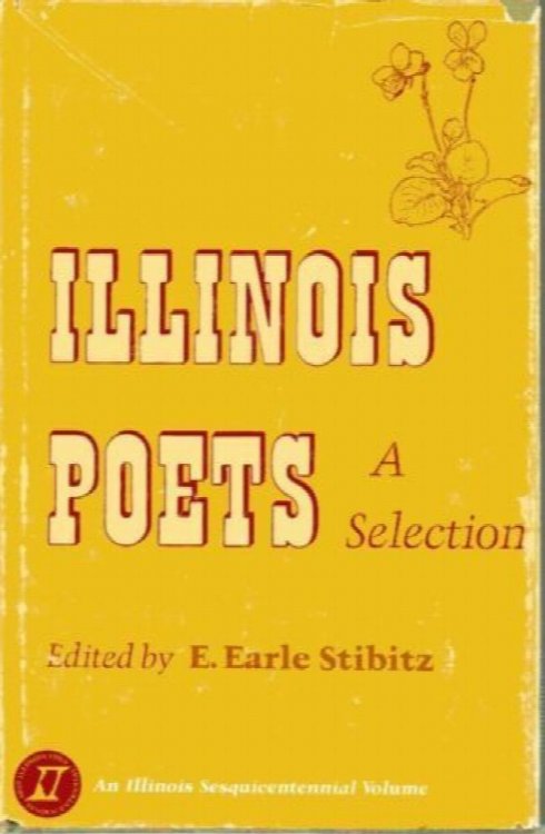 Illinois Poets: a Selection, an Illinois Sesquicentennial Volume