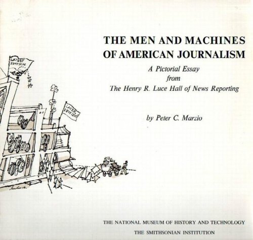 The Men and Machines of American Journalism: a Pictorial Essay From the Henry R. Luce Hall of News Reporting