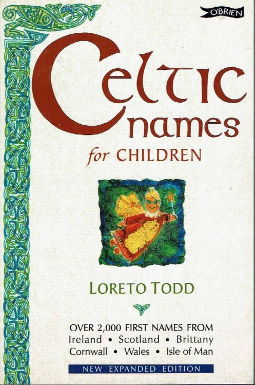 Celtic Names for Children: Over 2, 000 First Names From Ireland, Scotland, Brittany, Cornwall, Wales, Isle of Man