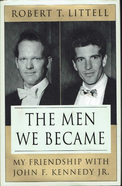 The Men We Became: My Friendship With John F. Kennedy, Jr
