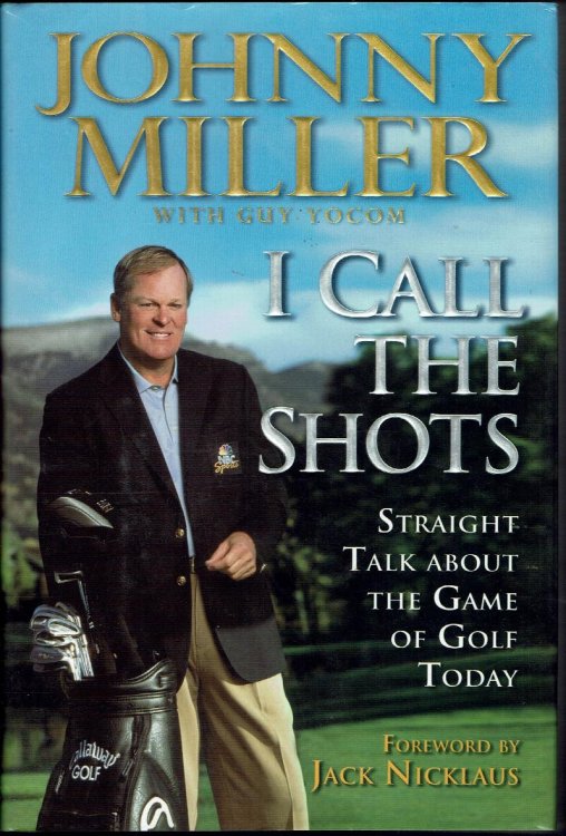I Call the Shots: Straight Talk About the Game of Golf Today
